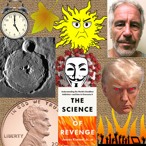 The Sun is Angry, the Moon's Been Hit, Epstein Names Trump, Dog Shoots Man